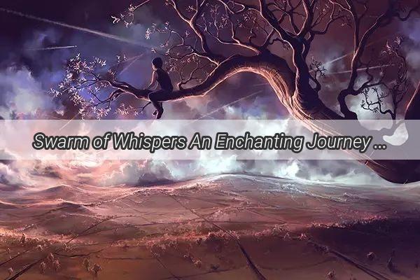 Swarm of Whispers An Enchanting Journey Through the Dreamy World of Hypnotic Flies